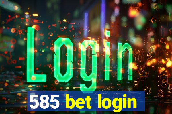 585 bet login